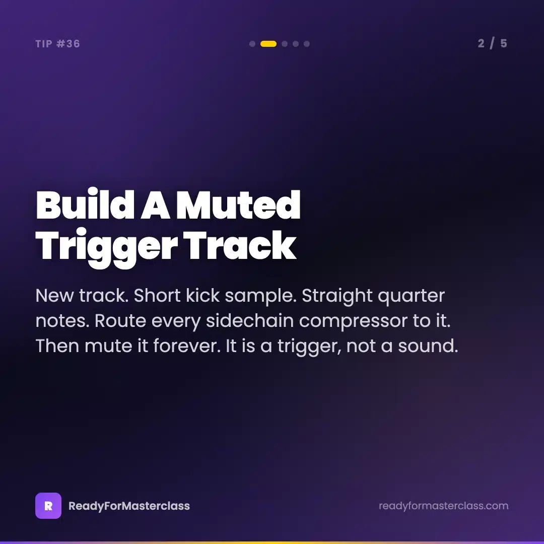 Trance Tip 36 slide 2 - Build a muted trigger track and route every sidechain compressor to it