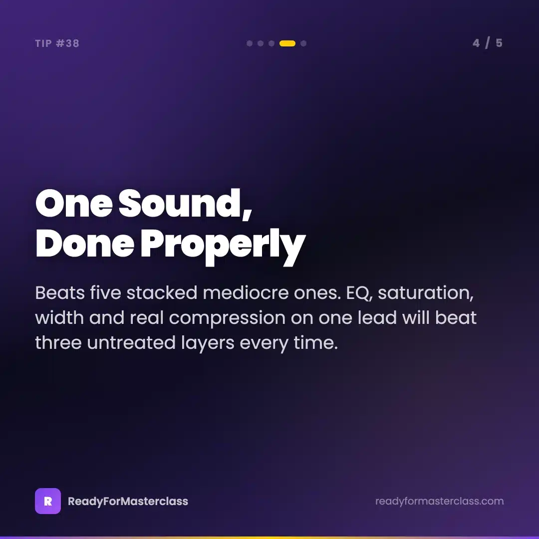 Trance Tip 38 slide 4 - One sound processed properly beats five stacked mediocre layers