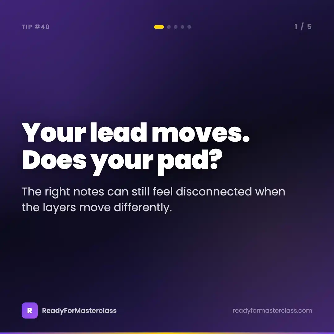 Make Your Pads Move With the Lead